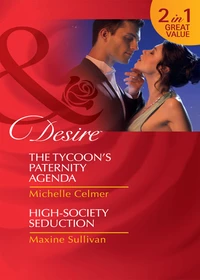 The Tycoon's Paternity Agenda / High-Society Seduction