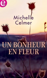 Michelle Celmer - Un bonheur en fleur.
