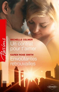 Un contrat pour t'aimer ; Envoûtantes retrouvailles