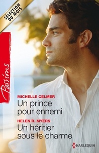 Michelle Celmer et Helen R. Myers - Un prince pour ennemi - Un héritier sous le charme.