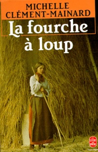 Michelle Clément-Mainard - La Fourche à loup de Marie Therville.