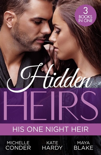 Michelle Conder et Kate Hardy - Hidden Heirs: His One Night Heir - Prince Nadir's Secret Heir (One Night With Consequences) / Soldier Prince's Secret Baby Gift / Claiming My Hidden Son.