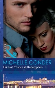 Michelle Conder - His Last Chance At Redemption.