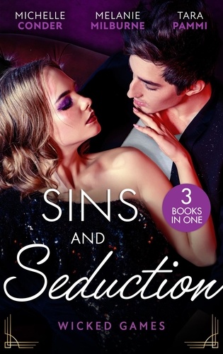 Michelle Conder et Melanie Milburne - Sins And Seduction: Wicked Games - The Italian's Virgin Acquisition / Blackmailed into the Marriage Bed / An Innocent to Tame the Italian.