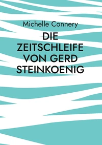 Die Zeitschleife von Gerd Steinkoenig
