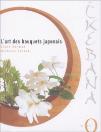 Michelle Cornell et Diane Norman - L'Art Des Bouquets Japonais.