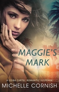  Michelle Cornish - Maggie's Mark - Ceiba Cartel, #1.