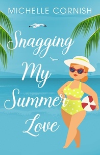  Michelle Cornish - Snagging My Summer Love - Seasonal Singles, #3.