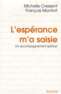 Michelle Cressent et François Monfort - L'espérance m'a saisie - Un accompagnement spirituel.