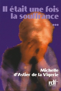 Michelle d' Astier - Il était une fois la souffrance.