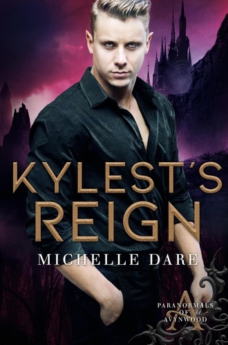  Michelle Dare - Kylest's Reign - Paranormals of Avynwood, #3.
