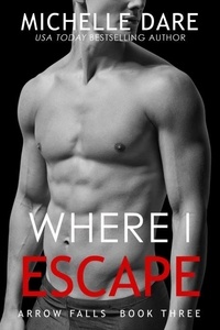  Michelle Dare - Where I Escape - Arrow Falls, #3.