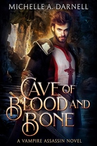  Michelle Darnell - Cave of Blood and Bone - Vampire Assassin Chronicles, #2.