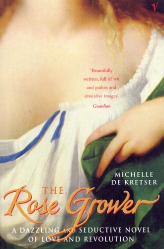Michelle de Kretser - The Rose Grower.