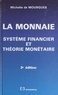 Michelle de Mourgues - La Monnaie. Systeme Financier Et Theorie Monetaire, 3eme Edition.