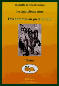 Le quatrième mur suivi de Des hommes au pied du mur