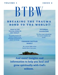 BTBW: Breaking the Trauma Bond To the World Magazine