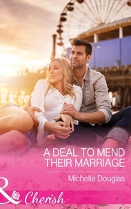 Michelle Douglas - A Deal To Mend Their Marriage.