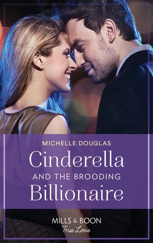Michelle Douglas - Cinderella And The Brooding Billionaire.