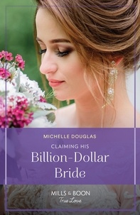Michelle Douglas - Claiming His Billion-Dollar Bride.