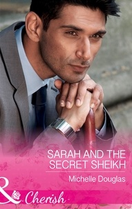 Michelle Douglas - Sarah And The Secret Sheikh.