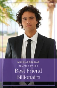 Tempted By Her Best Friend Billionaire