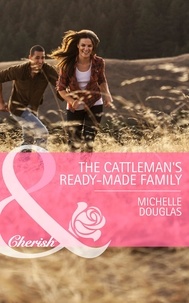 Michelle Douglas - The Cattleman's Ready-Made Family.