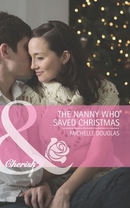 Michelle Douglas - The Nanny Who Saved Christmas.