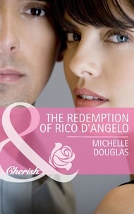 Michelle Douglas - The Redemption of Rico D'Angelo.