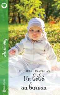 Michelle Douglas - Un bébé au bureau.