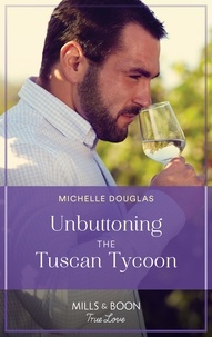 Michelle Douglas - Unbuttoning The Tuscan Tycoon.