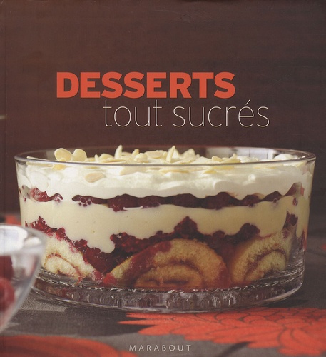 Michelle Earl et Joann Glynn - Desserts tout sucrés - 150 Recettes irrésistibles.
