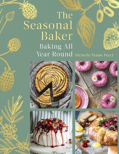 The Seasonal Baker. Baking All Year Round
