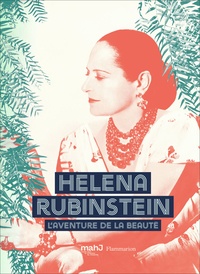 Michelle Fitoussi - Helena Rubinstein - L'aventure de la beauté.