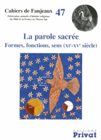Michelle Fournié et Daniel Le Blévec - La parole sacrée - Formes, fonctions, sens (XIe-XVe siècle).