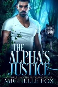  Michelle Fox - The Alpha's Justice - Huntsville Alpha's Mate Series, #3.