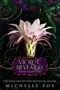  Michelle Fox - Violet: Revealed (Blood Courtesans Vampire Romance) - Blood Courtesans Vampire Romance Series, #2.