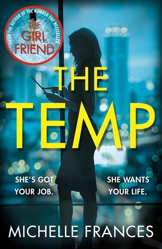 Michelle Frances - The Temp - A Gripping Tale of Deadly Ambition from the Author of The Girlfriend.