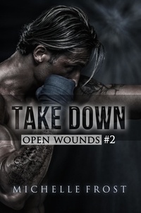  Michelle Frost - Take Down - Open Wounds, #2.