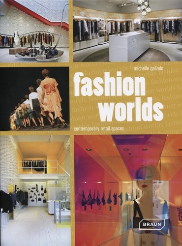 Michelle Galindo - Fashion Worlds - Contemporary Retail Spaces.