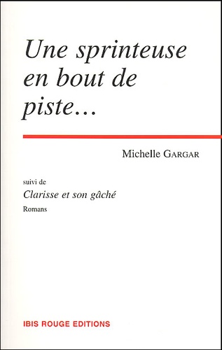Michelle Gargar - Une Sprinteuse En Bout De Piste... Suivi De Clarisse Et Son Gache.
