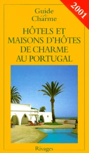 Hotels Et Maisons D'Hotes De Charme Au Portugal. Edition 2001