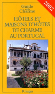 Michelle Gastaut - Hotels Et Maisons D'Hotes De Charme Au Portugal. Edition 2002.