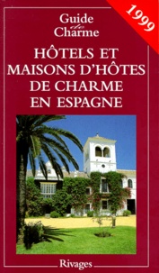 Michelle Gastaut et  Collectif - Hotels Et Maisons D'Hotes De Charme En Espagne. Edition 1999.
