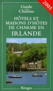 Michelle Gastaut - Hotels Et Maisons D'Hotes De Charme En Irlande. Edition 2001.