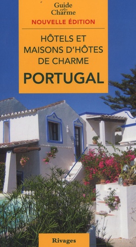 Michelle Gastaut - Hôtels et maisons d'hôtes de charme Portugal 2010.