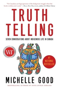 Livres en espagnol téléchargement gratuit Truth Telling  - Seven Conversations about Indigenous Life in Canada FB2 9781443467834 in French