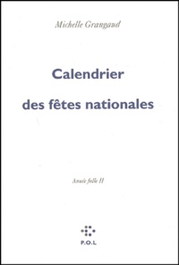 Michelle Grangaud - Calendrier Des Fetes Nationales. Annee Folle Ii.