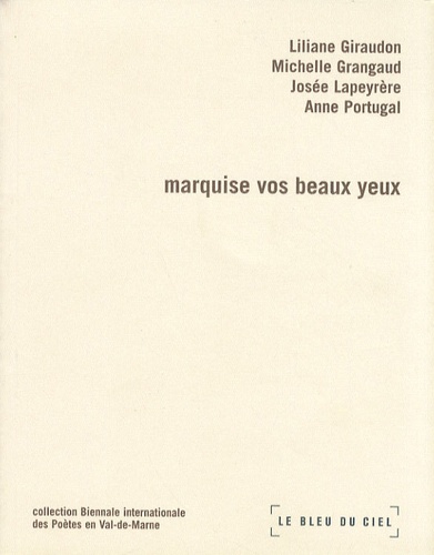 Michelle Grangaud et Josée Lapeyrère - Marquise vos beaux yeux.