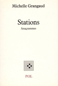 Michelle Grangaud - Stations - Anagrammes.